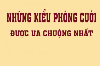 Những Kiểu Phông Cưới Được Ưa Chuộng Nhất